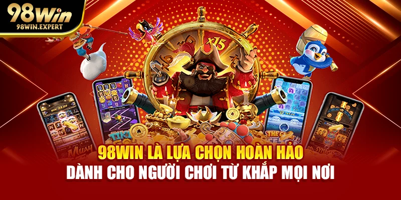 98WIN là lựa chọn hoàn hảo dành cho người chơi từ khắp mọi nơi