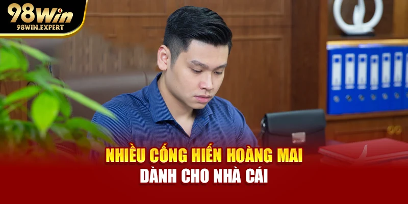 Nhiều cống hiến Hoàng Mai dành cho nhà cái